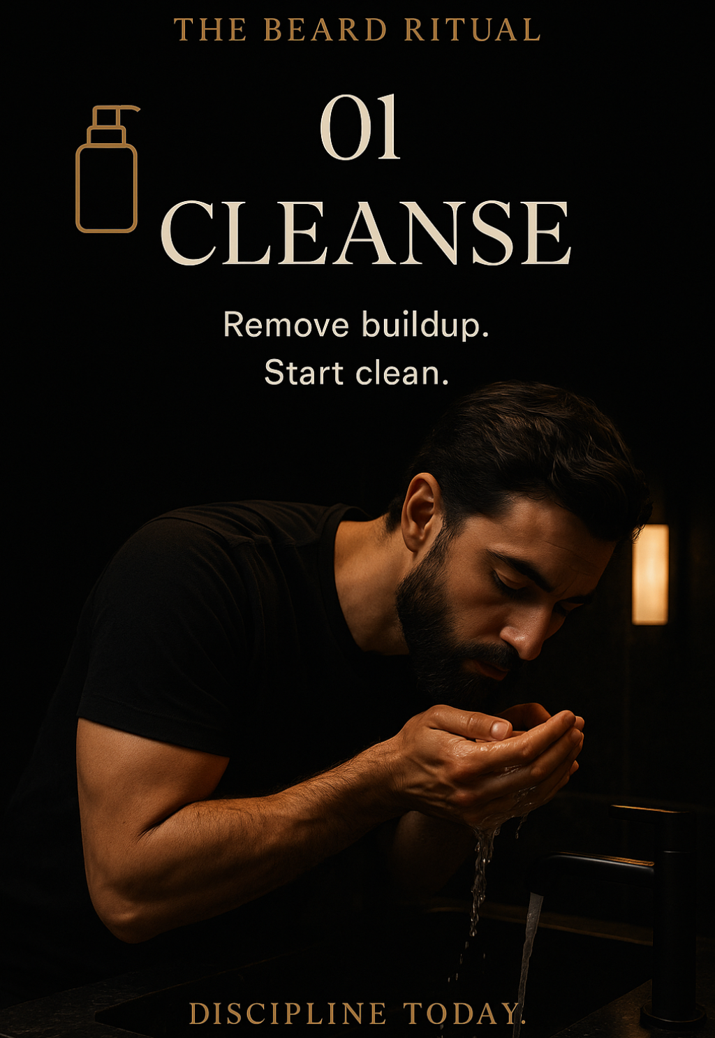 Man washing face with type the mentions Cleanse to remove buildup, and start clean. The bottom of the picture has script that says Dicipline Today